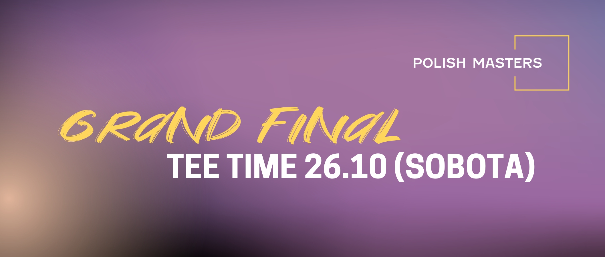 Grand Final 2024 R2 – Tee Time 26.10 (sobota)